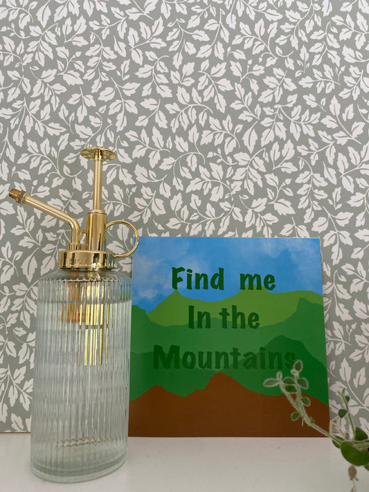 Find Me In The Mountains Print
